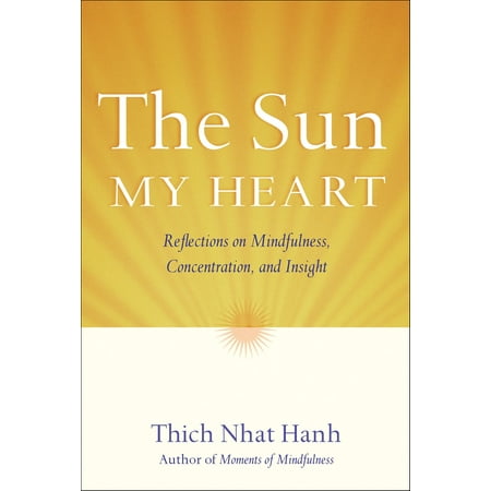 The Sun My Heart : Reflections on Mindfulness, Concentration, and