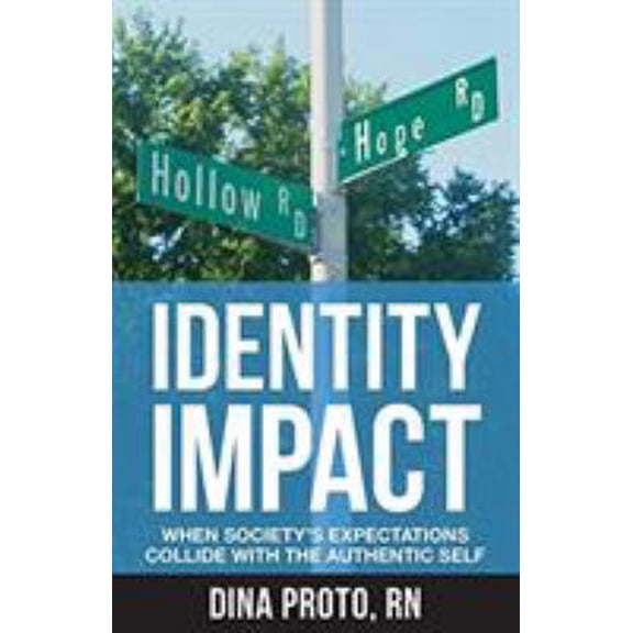 Pre-Owned Identity Impact: When Society's Expectations Collide with the Authentic Self (Paperback) 1946384186 9781946384188