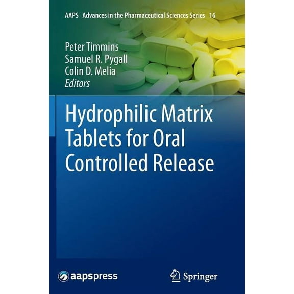 Aaps Advances in the Pharmaceutical Scie Hydrophilic Matrix Tablets for Oral Controlled Release, Book 16, (Paperback)
