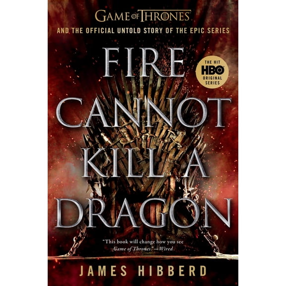 Pre-Owned Fire Cannot Kill a Dragon: Game of Thrones and the Official Untold Story of the Epic Series (Paperback) 1524746770 9781524746773