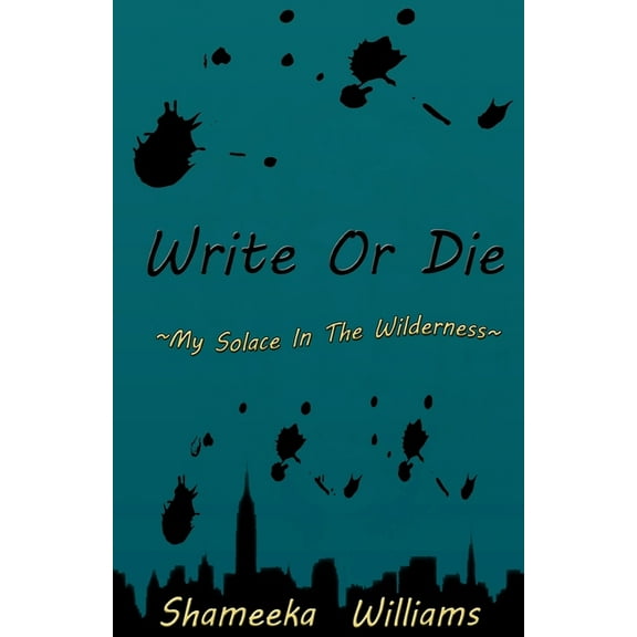 Write Or Die : My Solace In The Wilderness (Paperback)
