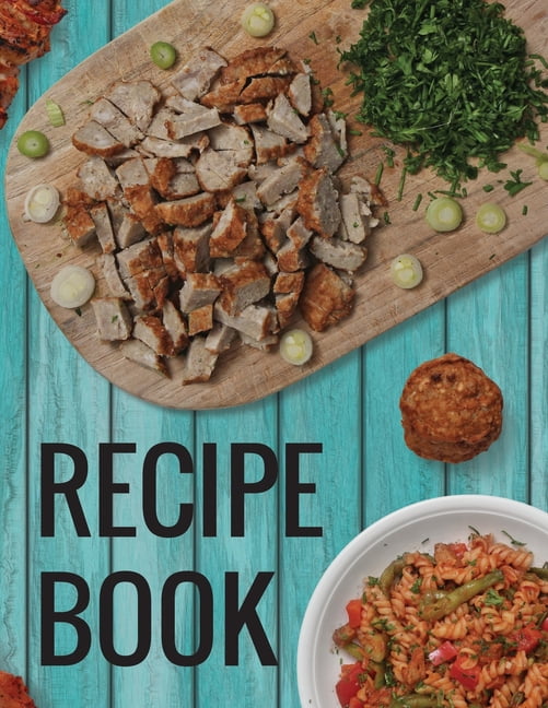 Recipe Book. Collect the Recipes You Love in Your Own Recipe Book