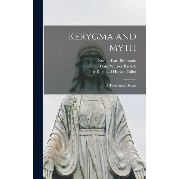 Kerygma and Myth; a Theological Debate, (Hardcover)