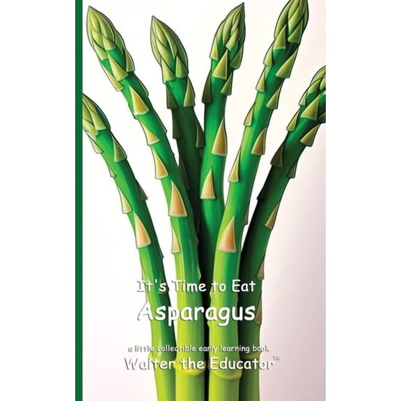 Time to Eat Book It's Time to Eat Asparagus, (Paperback)
