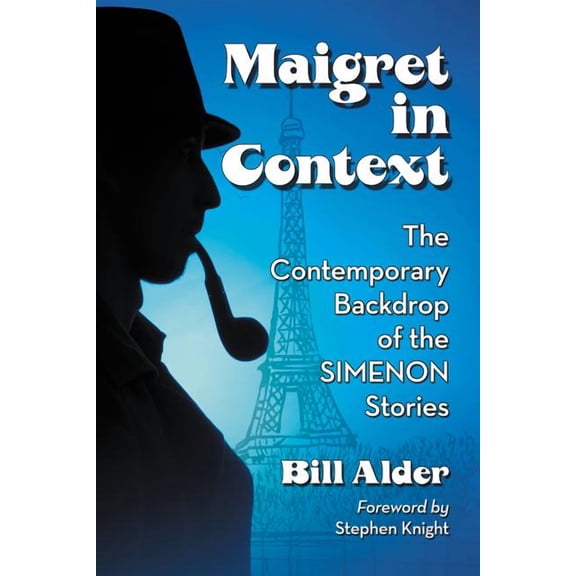 Maigret, Simenon and France: Social Dimensions of the Novels and Stories, (Paperback)
