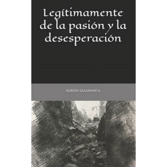 Legítimamente de la desesperación y la pasión (Paperback)