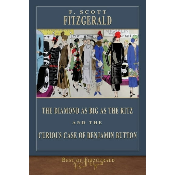 Best of Fitzgerald: The Diamond as Big as the Ritz and The Curious Case of Benjamin Button
