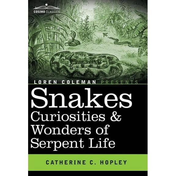 Snakes Curiosities & Wonders of Serpent Life (Hardcover)