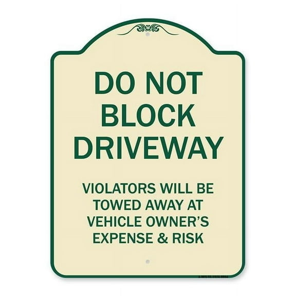 SignMission A-DES-TG-1824-9984 18 x 24 in. Designer Series Sign - Do Not Block Driveway Violators Will Be Towed Away At Vehicle Owners Expense & Risk, Tan & Green