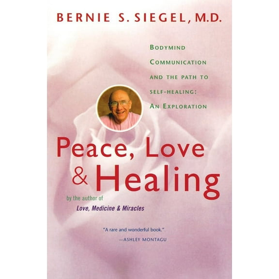 Peace, Love and Healing: Bodymind Communication & the Path to Self-Healing: An Exploration, (Paperback)