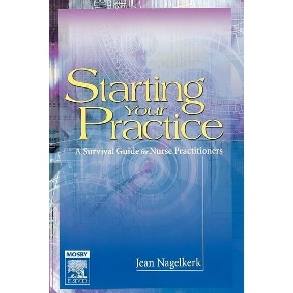 Starting Your Practice: A Survival Guide for Nurse Practitioners, (Paperback)