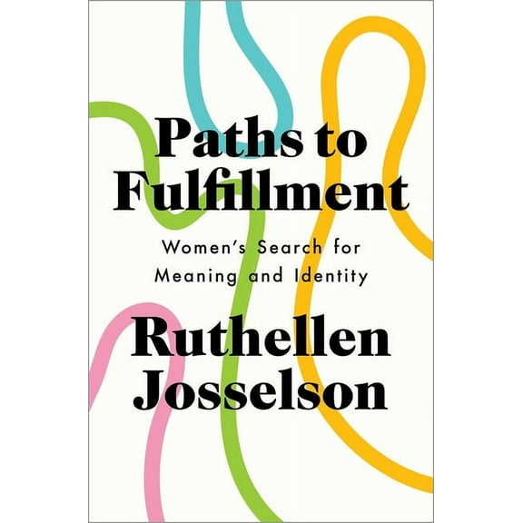 Paths to Fulfillment: Women's Search for Meaning and Identity, (Hardcover)
