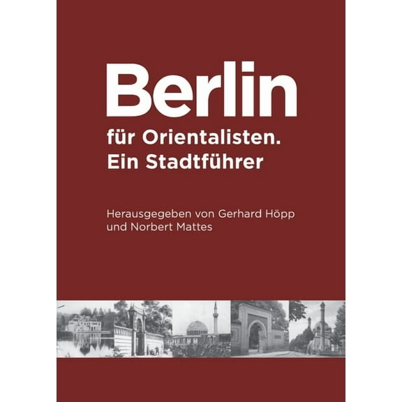 Berlin FÃ¼r Orientalisten: Ein StadtfÃ¼hrer, (Paperback)
