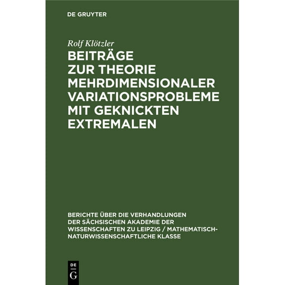Berichte Ãber die Verhandlungen der SÃ¤ch BeitrÃ¤ge Zur Theorie Mehrdimensionaler Variationsprobleme Mit Geknickten Extremalen, Book 102, (Hardcover)