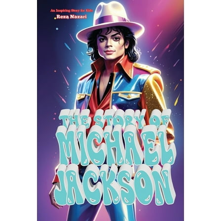 The Story of Michael Jackson: An Inspiring Story for Kids, (Paperback)