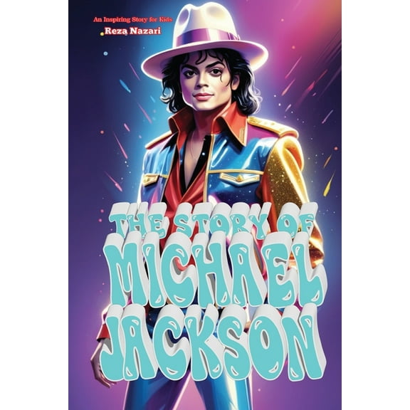 The Story of Michael Jackson: An Inspiring Story for Kids, (Paperback)
