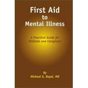 First Aid to Mental Illness: A Practical Guide for Patients and Caregivers, Used [Paperback]