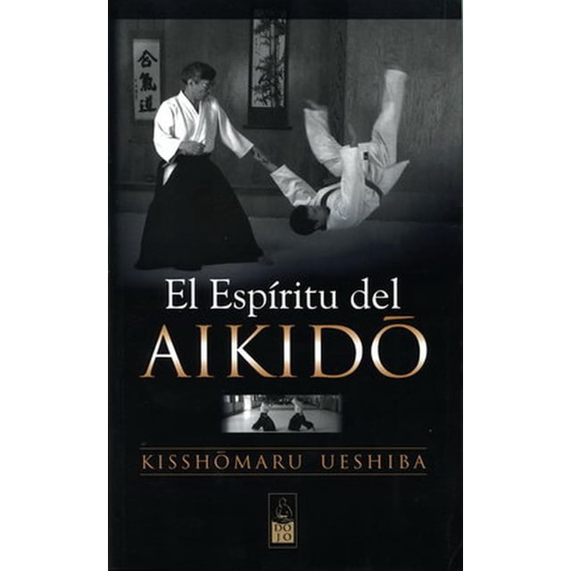 El espíritu del Aikido Dojo Ediciones 9788493540067