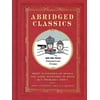 Abridged Classics: Brief Summaries of Books You Were Supposed to Read But Probably Didn't (Hardcover)