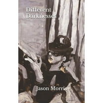 Different Darknesses (Paperback) by Jason Morris