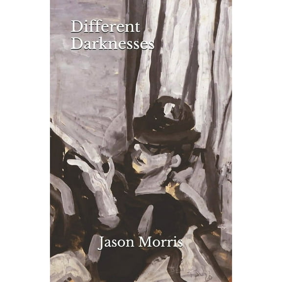 Different Darknesses (Paperback) by Jason Morris
