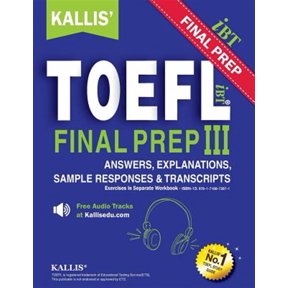 Pre-Owned Kallis' TOEFL IBT Final Prep Pattern III Answers & Explanations: KALLIS' TOEFL iBT FINAL PREP PATTERN III Answers & Explanations : College Test Prep + Study Guide Book + Practice Test + Skill Building (Series #3) (Paperback)