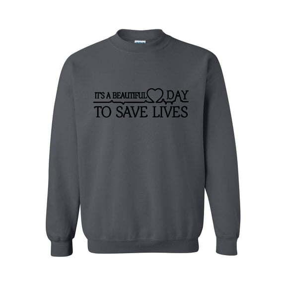 Women Sweatshirts and Hoodies - It`s a Beautiful Day to Save Lives
