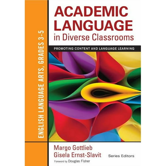 Academic Language in Diverse Classrooms: English Language Arts, Grades 3-5: Promoting Content and Language Learning, (Paperback)