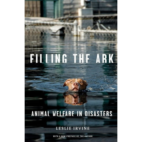 Animals and Ethics Filling the Ark: Animal Welfare in Disasters, (Paperback)