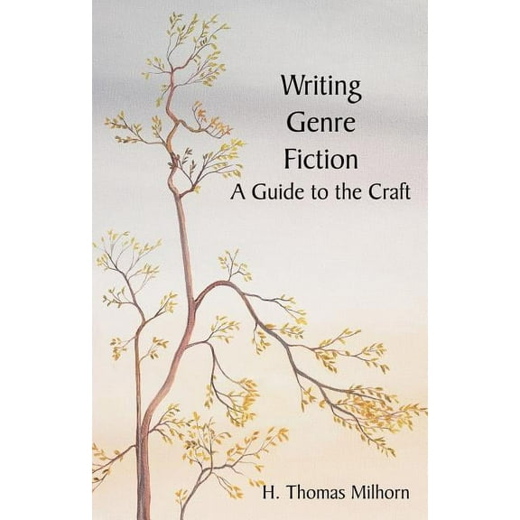Writing Genre Fiction: A Guide to the Craft, (Paperback)