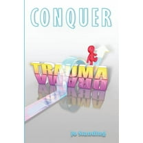 Conquer Trauma Drama : Get Your Life Back (Paperback)
