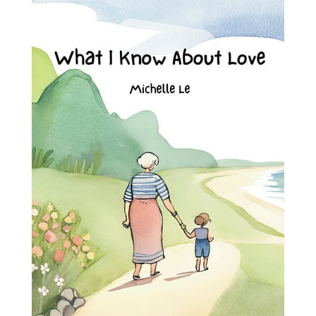 What I Know About Love, (Paperback)