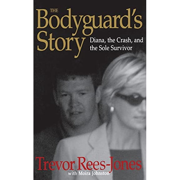 Pre-Owned The Bodyguard's Story: Diana, the Crash, and the Sole Survivor (Hardcover) 0446527750 9780446527750