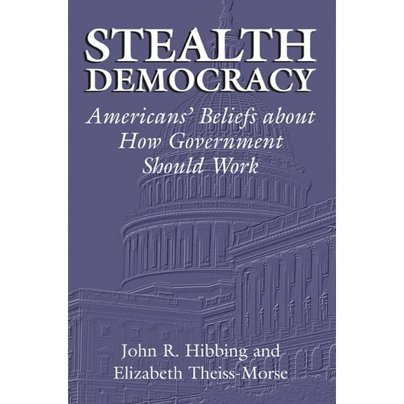 Cambridge Studies in Public Opinion and Stealth Democracy: Americans' Beliefs about How Government Should Work, (Paperback)