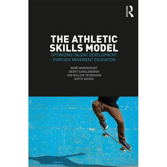 The Athletic Skills Model: Optimizing Talent Development Through Movement Education, (Paperback)
