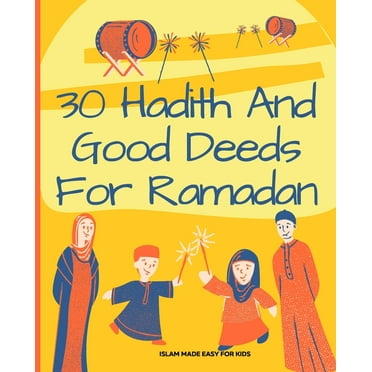 Islam Made Easy for Kids: 30 Hadith and Good Deeds for Ramadan - Islam Made Easy for Kids: Islamic Books for Children (Paperback)