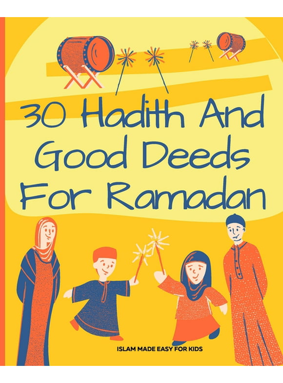 Islam Made Easy for Kids: 30 Hadith and Good Deeds for Ramadan - Islam Made Easy for Kids: Islamic Books for Children (Paperback)