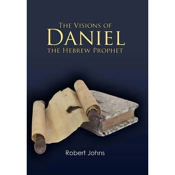 The Visions of Daniel the Hebrew Prophet (Hardcover)