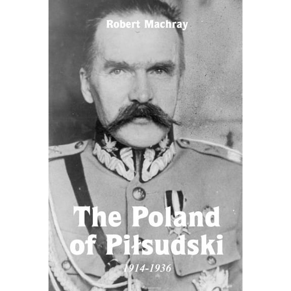 The Poland of Pilsudski, 1914-1936 (Paperback)