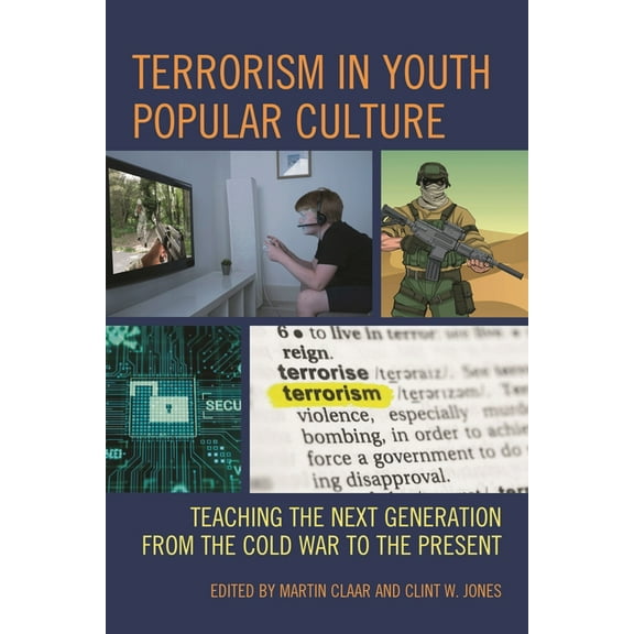 Terrorism in Youth Popular Culture: Teaching the Next Generation from the Cold War to the Present, (Hardcover)