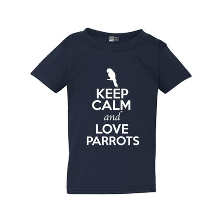 

Keep Calm And Love Parrots Birds Animal Lover Funny Toddler Kids T-Shirt Tee