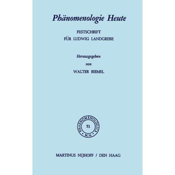 Phaenomenologica Phänomenologie Heute: Festschrift Für Ludwig Landgrebe, Book 51, (Hardcover)