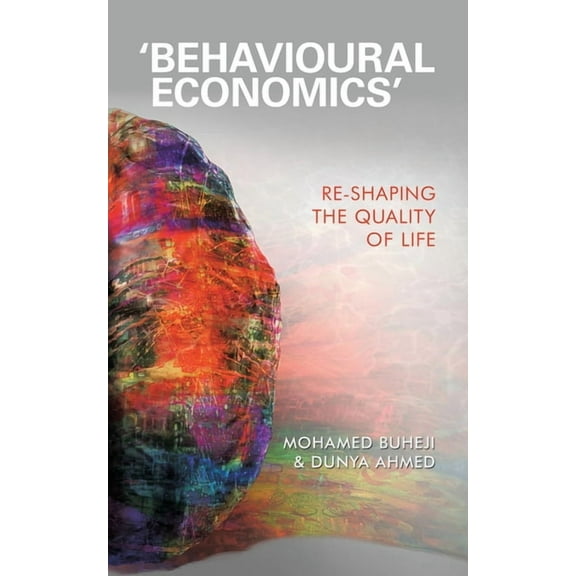 Behavioural Economics : Re-shaping the Quality of Life