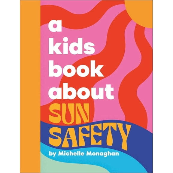 Kids Book A Kids Book about Sun Safety, (Hardcover)