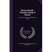 Boston Herald-Traveler's Book of Homes: How to Plan, Finance and Build Your Home (Hardcover)