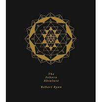 The Inborn Absolute: The Artwork of Robert Ryan -- Robert Ryan