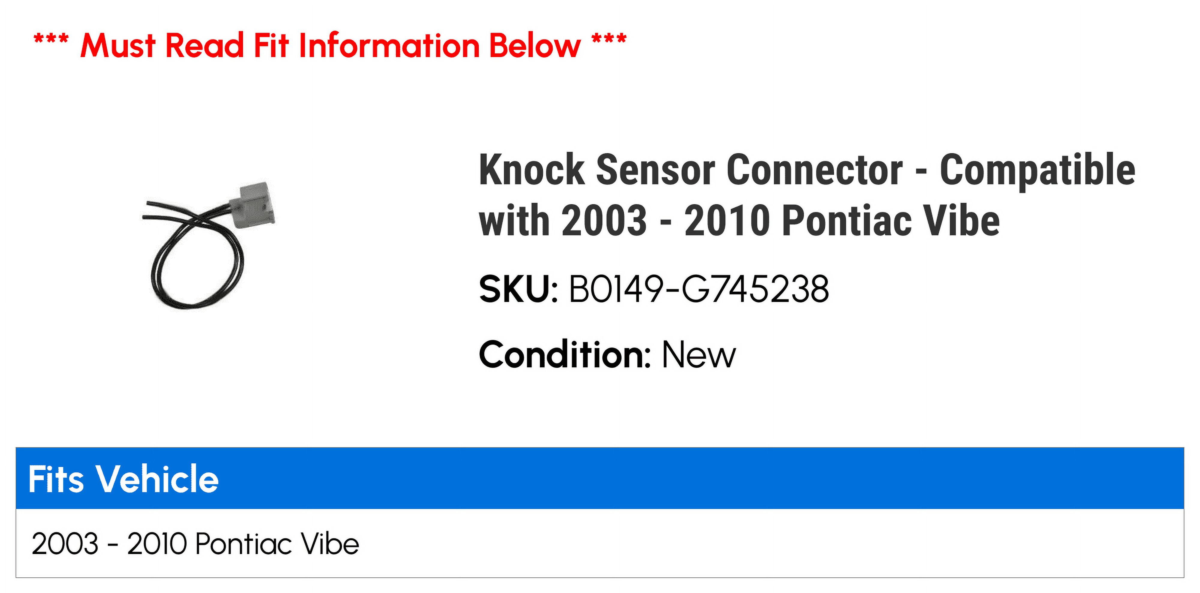 Knock Sensor Connector - Compatible with 2003 - 2010 Pontiac Vibe 2004 2005 2006 2007 2008 2009