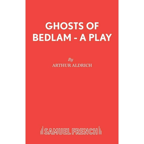 Ghosts of Bedlam - A Play, (Paperback)