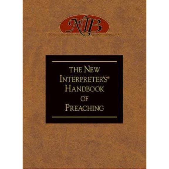 Pre-Owned The New Interpreter's(r) Handbook of Preaching (Hardcover) 0687055563 9780687055562