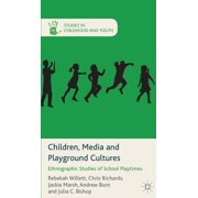 Studies in Childhood and Youth Children, Media and Playground Cultures: Ethnographic Studies of School Playtimes, (Hardcover)